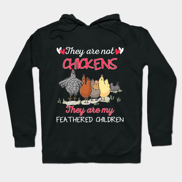 They_re Not Chickens They_re My Featherd Children Hoodie by Elsie